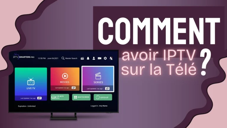 Comment avoir iptv sur la Télé