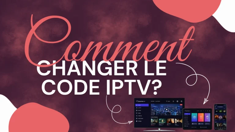 comment changer le code iptv?